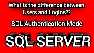SQL Server Authentication mode, Useres and Logins || #session- 5