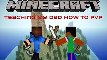 Minecraft Noob Training: Teaching my dad to PVP
