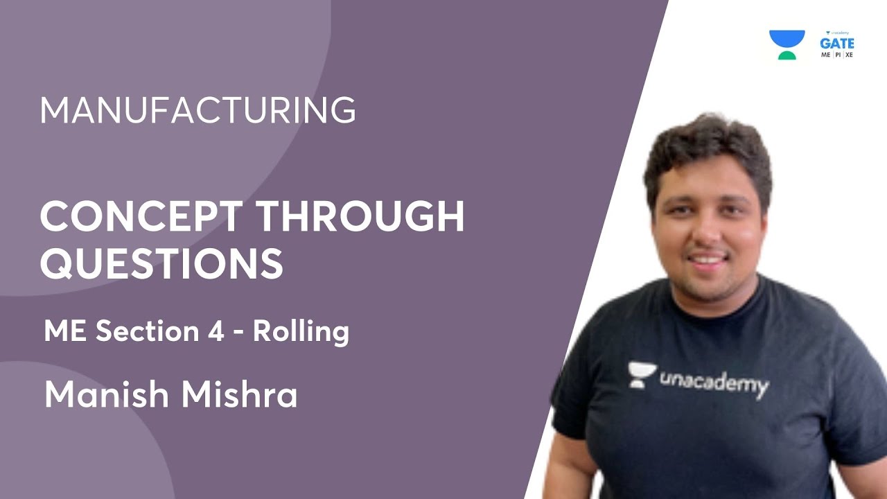 Manufacturing, Material Science, Industrial | Part-12 | ME Section 4 - Rolling  | GATE 2022