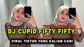 DJ CUPID FIFTY FIFTY TWIN VERSION FULL BASS VIRAL TIKTOK DJ KOMANG