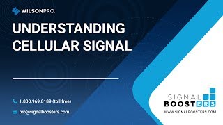 WilsonPro - Understanding Cellular Signal | SignalBoosters.com
