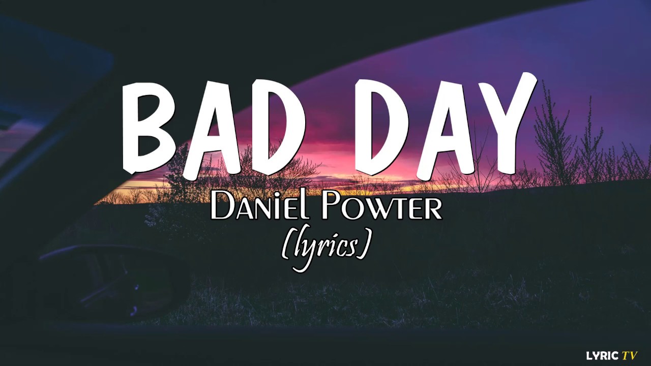 New day текст. Bad Day Daniel Powter. Daniel Powter you have a Bad Day. Дэниел Паутер.