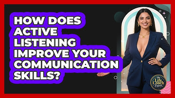 How Does Active Listening Improve Your Communication Skills? - The Life Coach Expert