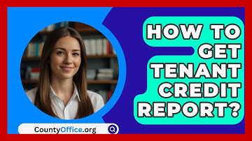 How To Get Tenant Credit Report? - CountyOffice.org