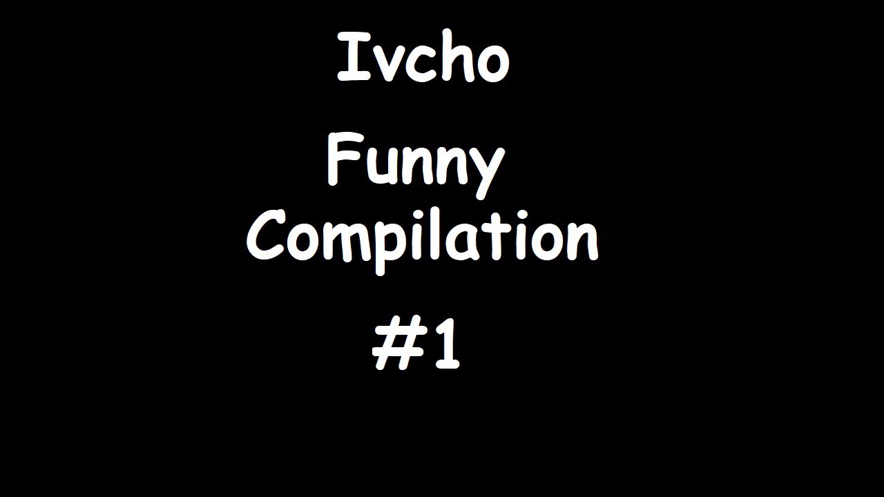 Ivcho Funny Compilation #1 (Ивчо с куфтетата) - YouTube