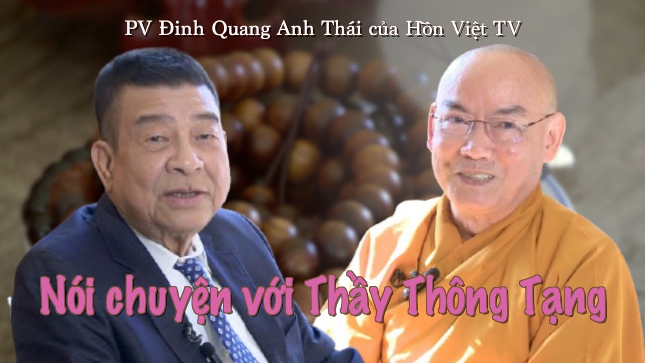 Đinh Quang Anh Thái nói chuyện với Thầy Thông Tạng - Phần 1 -  Hồn Việt TV