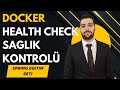 250-Docker | HEALTHCHECK Sağlık Kontrolü Nedir |Türkiye'nin En Kapsamlı Spring Boot Eğitim Serisi