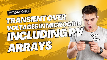 Mitigation of transient over voltages in microgrid including PV arrays | Power Quality Projects |EEE