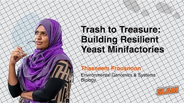 Trash to Treasure: Building Resilient Yeast Minifactories Thasneem Frousnoon Berkeley Lab SLAM 2025