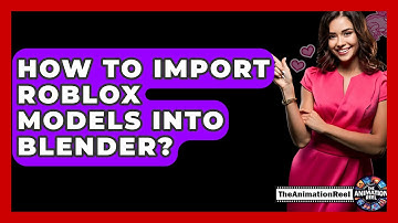How To Import Roblox Models Into Blender? - The Animation Reel