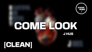 J Hus - Come Look [CLEAN]