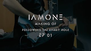 IAMONE // Making Of "FOLLOWING THE RABBIT HOLE" - EP 01