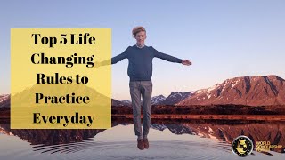 Famous Top 5 Life Changing Rules to Practice Everyday 2022 Wealth