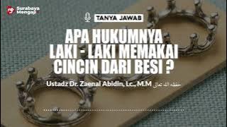 Apa Hukumnya Laki-Laki Memakai Cincin Dari Besi ? - Ustadz Dr. Zaenal Abidin, Lc., M.M