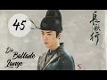 Kostümdrama The Long Ballad Die Lange Ballade EP45 DarstellerInnen Dilireba Wu Lei 
