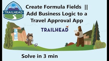 Create Formula Fields  ||  Add Business Logic to a Travel Approval App