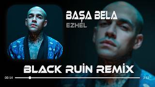 Ezhel - Başa Bela (Black Ruin Remix)