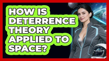 How Is Deterrence Theory Applied To Space?