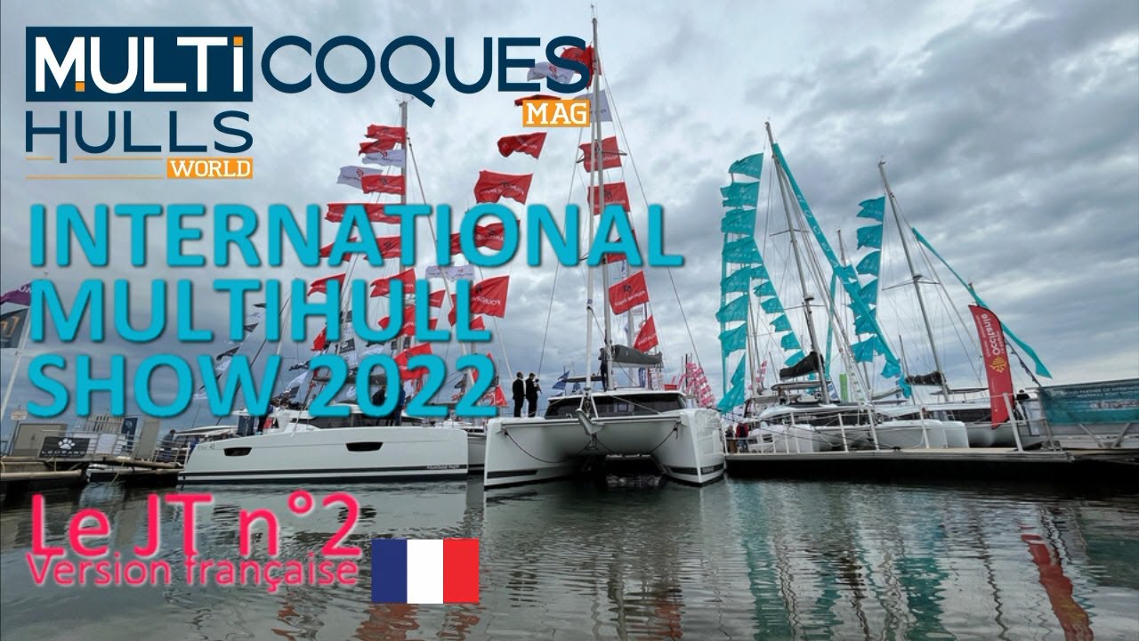 International Multihull Show 2022 - Le JT du jeudi 22 avril - Multicoques Mag