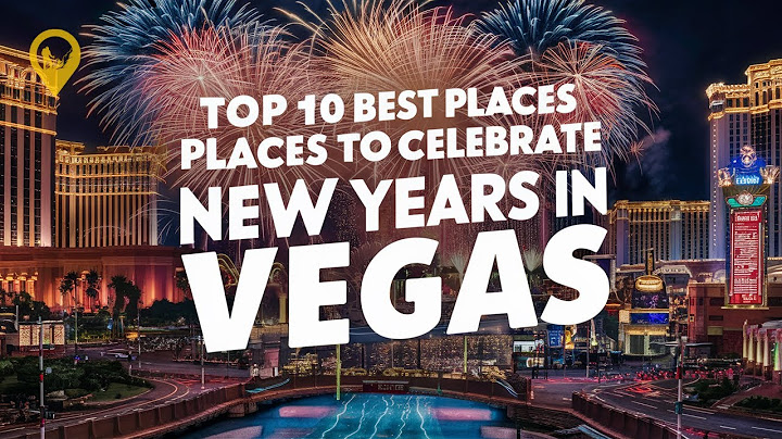 TOP 10 Best Places To Celebrate New Years in Vegas