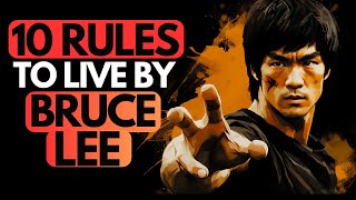10 RULES TO LIVE BY: BRUCE LEE | Live the life of a legend