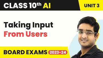 Taking Input From Users (Part 12) - Advance Python | Class 10 Artificial Intelligence Unit 3 | CBSE
