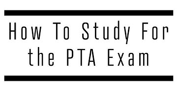 How to Study and Pass the PTA Board Exam
