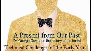 Dr.George Govier on the History of the Board Part 2