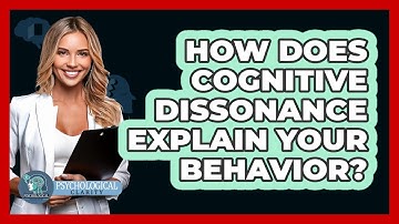 How Does Cognitive Dissonance Explain Your Behavior? - Psychological Clarity
