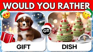 Would You Rather...? 🎁✨ Mystery Gift vs Mystery Dish | ❄️ Christmas Edition 🎄