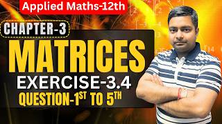 Matrices Exercise 3.4 Q1 to Q5 Explained Easily | Class 12 Applied Maths Sushant Classes