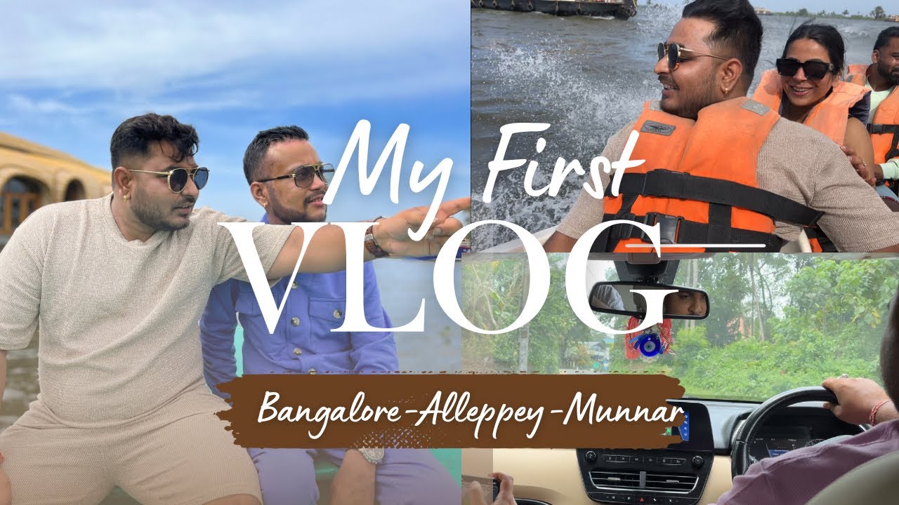 My First Vlog | Bangalore-Alleppey-Munnar | Nikhil Anand Vlogs
