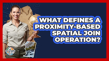 What Defines a Proximity-Based Spatial Join Operation?