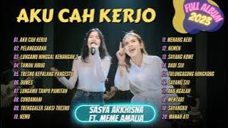 SASYA ARKHISNA & MEME AMELIA - AKU CAH KERJO - PELANGGARAN - | SA MUSIC | FULL ALBUM 2023