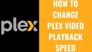 How to Change Plex Video Playback Speed