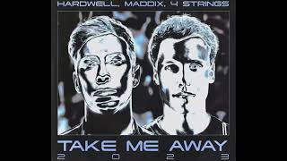 Hardwell, Maddix, 4 Strings - Take Me Away 2023 (Extended Mix)