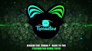 Djerem feat. Shana P - Back To You (Theemotion Remix 2020)