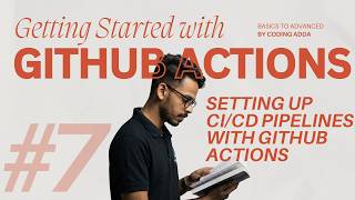 Setting Up CI/CD Pipelines with Github Actions | Github Actions Series - #7