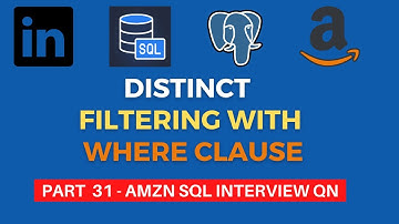Part 31 - AMZN SQL Interview Questions 2023| FILTERING WITH WHERE | DISTINCT| DATA ANALYSTS