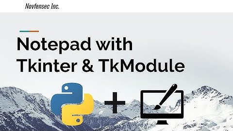 ASMR Programming | Notepad using Tkinter and TkModule - A Tkinter Utility Framework | Novfensec Inc.