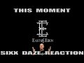 Sixx Daze Reaction to East Of Eden: This Moment #eastofeden #thismoment