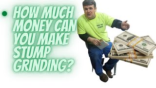 How much Money Can You make Grinding Stumps?