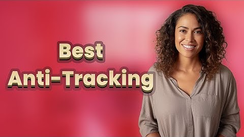 Which Operating System Has the Best Anti-Tracking Features?