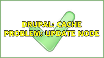 Drupal: Cache problem: update node (2 Solutions!!)