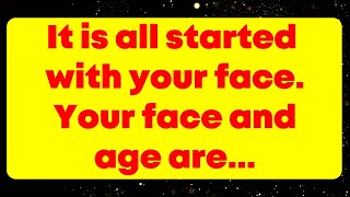 God message: It is all started with your face. Your face and age are...