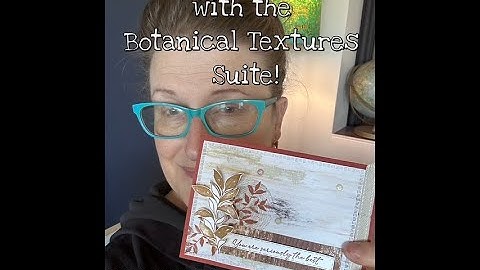 Creating with the Botanical Textures Online Exclusive Suite - Vanessa Webb Stampin