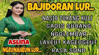 BAJIDORAN LUR||NASIB TUKANG KULI||ASLINA NGEUNAHEUN LURR NGAGALINDEUNG