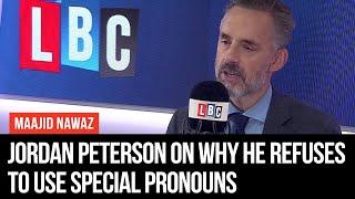 Jordan Peterson On Why He Refuses To Use Special Pronouns For Transgender People  LBC