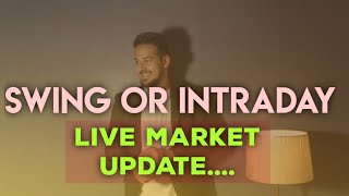 swing or intraday ?? live market update