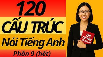 120 Cấu Trúc Văn Nói Tiếng Anh Thông Dụng – Người Bản Xứ Dùng Hàng Ngày P9 | Tiếng Anh 5S Miss Lin.